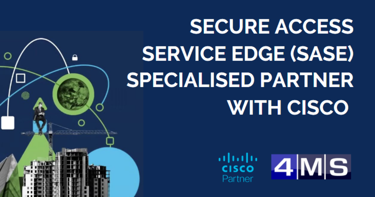 OpenGraph Image for 4MS accelerate and secure customers’ journey to the cloud through Cisco Secure Access Service Edge specialisation