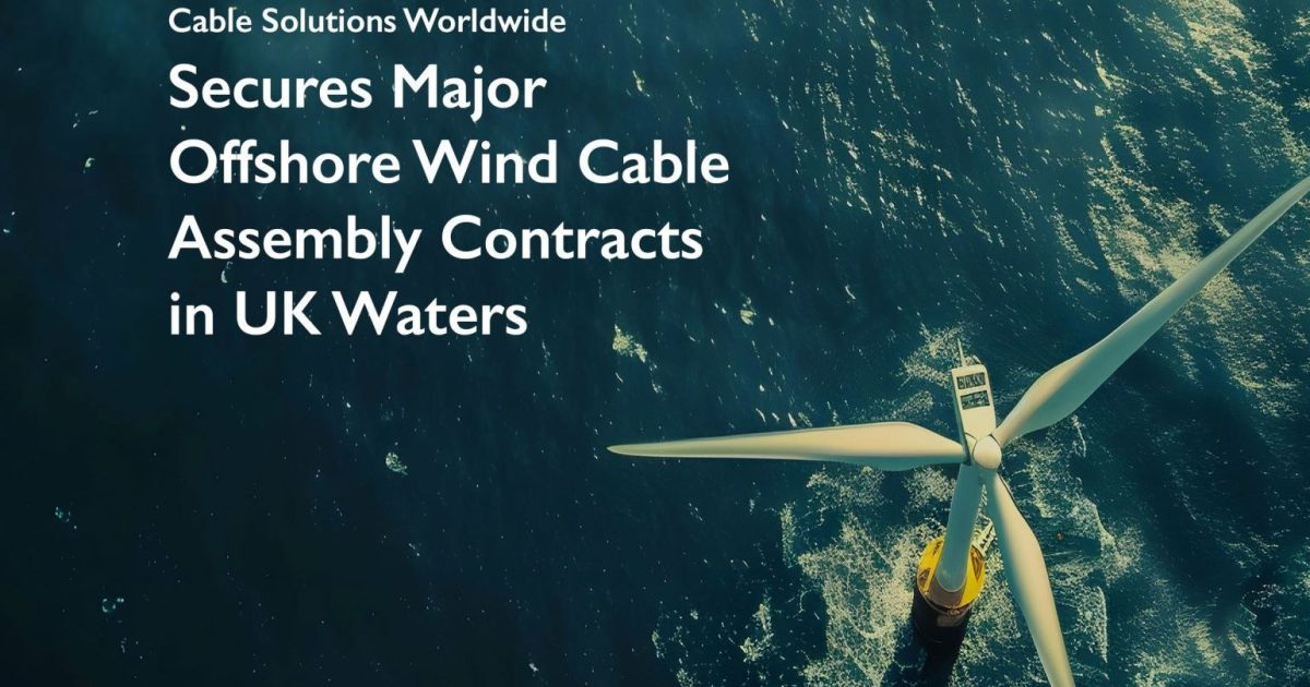 OpenGraph Image for Cable Solutions Worldwide secures major offshore wind cable assembly contracts in UK waters