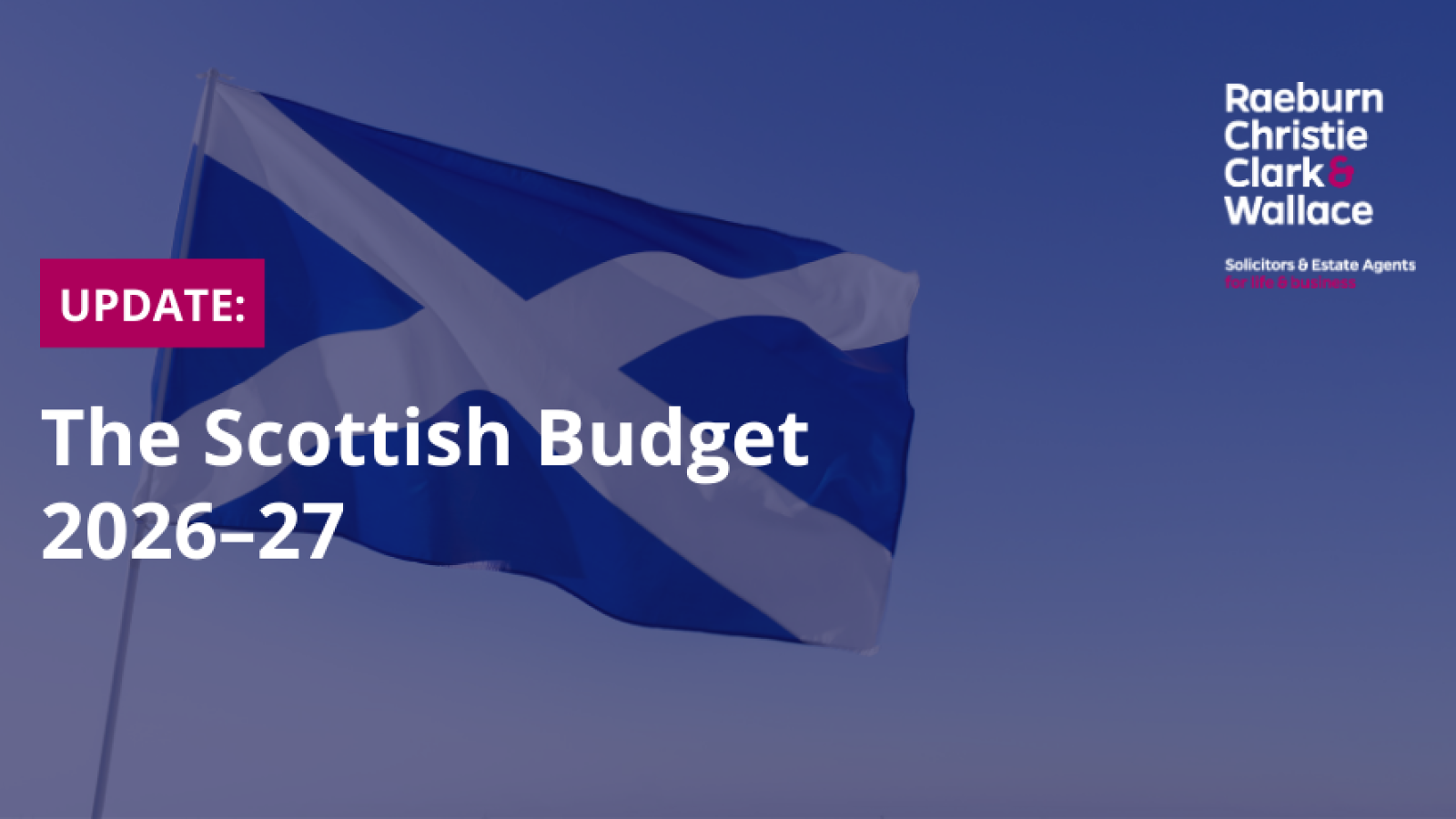 The Scottish Budget 2026–27: Key changes and how we can help
