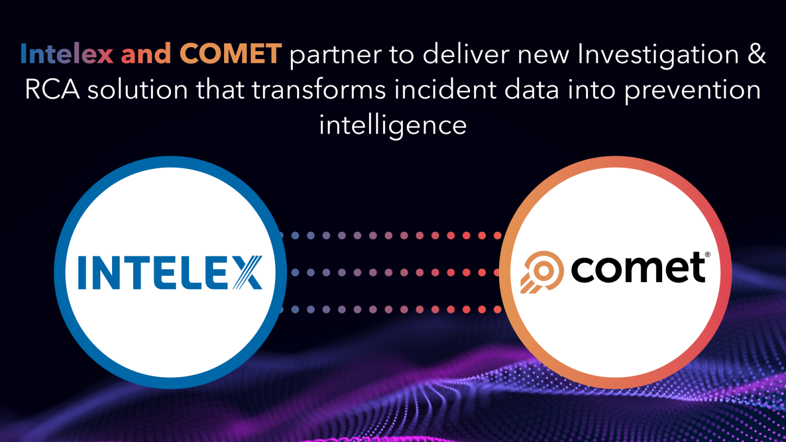 COMET partners with Intelex to bring next-generation investigation and RCA capabilities to clients worldwide