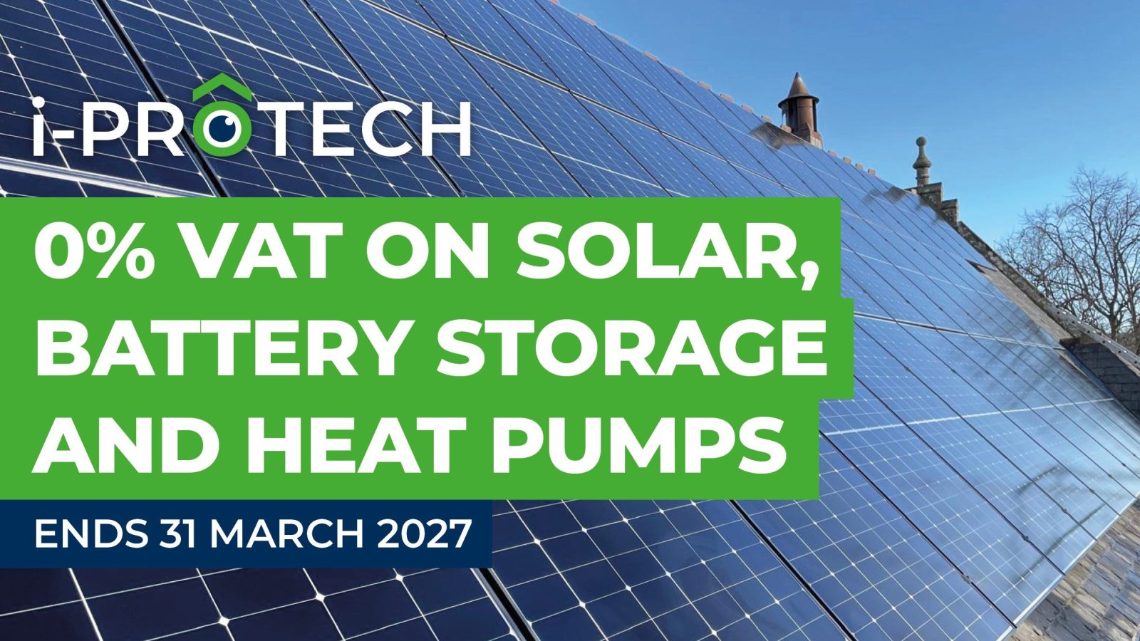 i-Protech highlights March 2027 deadline for 0% VAT on domestic renewables
